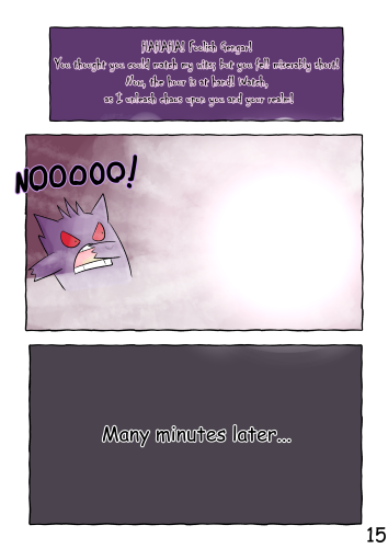 Spiritomb: "Hahaha! Foolish Gengar! You thought you could match my wits; but you fell miserably short! Now, the hour is at hand! Watch, as I unleash chaos upon your realm!" Jinji recoils in horror as the machine emits a bright flash, blinding him. A beat panel follows, with the text "Many minutes later..."